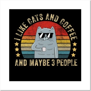 I Like Cats And Coffee And Maybe 3 People - Funny Cat Lover Posters and Art